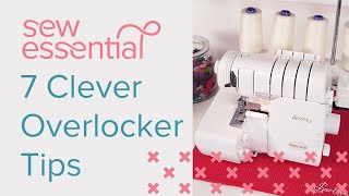 7 Clever Overlocker Tips [upl. by Deadman728]