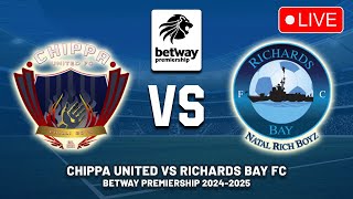 CHIPPA UNITED VS RICHARDS BAY FC Betway Premiership 202425 Preview Predictions  Live DStv [upl. by Ocirled]