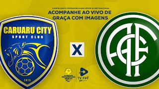 AO VIVO E COM IMAGENS CARUARU CITY X AMÉRICA  PERNAMBUCANO SÉRIE A3  RODADA 2 [upl. by Croydon]