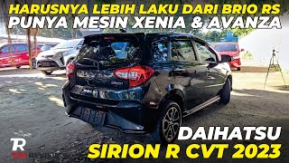 DAIHATSU NEW SIRION R CVT 2023  Harusnya Lebih Laku dari Brio RS Punya Mesin Avanza [upl. by Leonanie]