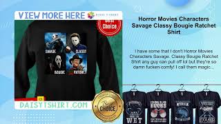 Horror Movies Characters Savage Classy Bougie Ratchet Shirt [upl. by Nirmak]