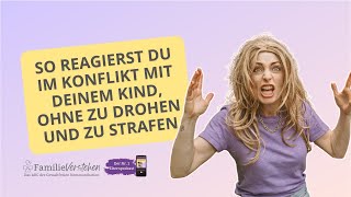 So reagierst du im Konflikt mit deinem Kind ohne zu drohen und zu strafen [upl. by Nitsed]