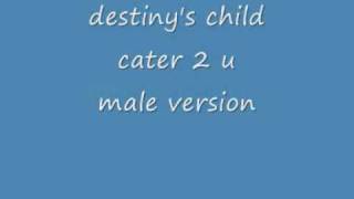 destinys child  cater 2 u male version  LYRICS [upl. by Itsim]