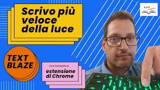 Scrivo più veloce della luce con lestensione di Chrome TEXT BLAZE [upl. by Onavlis]