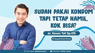 Kenapa Sudah Pakai Kondom Tapi Tetap Hamil  TanyaDokterKeven [upl. by Burner]