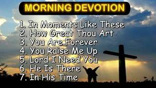 30 minutes MORNING DEVOTION worship songs with lyrics [upl. by Haldas]