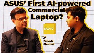 BW Tech Talks  Dinesh Sharma VP Commercial PCs System Business Group ASUS India [upl. by Gib]