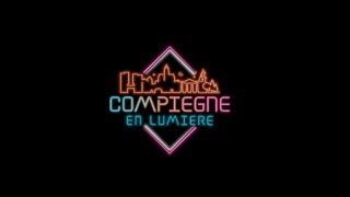 Compiègne En Lumière  Edition 2019 [upl. by Qiratla]