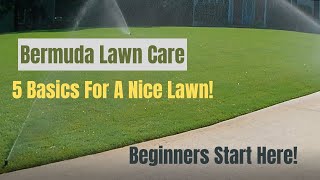 Bermuda Lawn Care  5 Basics  For A Nice Green Lawn  Beginners Start Here [upl. by Stryker]