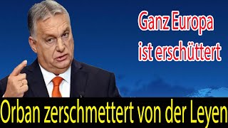 Orban zerschmettert von der LeyenSteht Ungarn kurz vor dem EUAustritt Ganz Europa ist erschüttert [upl. by Dalli]