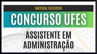 Concurso UFES 2023  Cargo Assistente em Administração CURSO PREPARATÓRIO [upl. by Kashden]