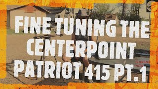 FINE TUNING THE CENTERPOINT PATRIOT 415 PT 1 [upl. by Olympium]