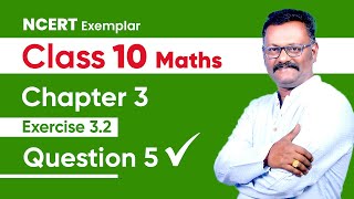 NCERT EXEMPLAR  10th Maths  CHAPTER 3  Exercise 32  Question 5  Suresh Kannan [upl. by Laks]