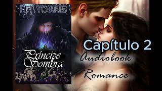 Audio Livro Audiobook PRÍNCIPE SOMBRA  CAP 2  AUDIOBOOK ROMANCE FANTASIA [upl. by Seel183]