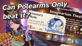 Can Polearms Only beat Visionary Mode in Imaginarium Theater also ZZZ afterwards [upl. by Smith]