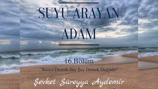 SUYU ARAYAN ADAM  ŞEVKET SÜREYYA AYDEMİR  16BÖLÜM  SESLİ KİTAP [upl. by Intisar]