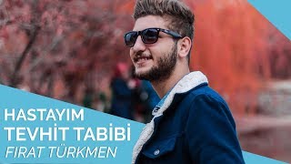 Fırat Türkmen  Hastayım Tevhid Tabibi 🌙 [upl. by Twelve]