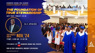 Sabbath Worship Service  Nov 9 2024  quotThe Foundation Of Stewardship quot Eld K Appiah Kubi [upl. by Lumpkin]