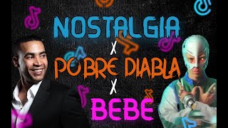 NOSTALGIA X POBRE DIABLA X BEBE MASHUP DJ LOUU [upl. by Eileme152]