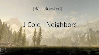 J Cole  Neighbors Bass Boosted [upl. by Uol]