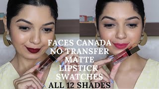 REVIEW  SWATCHED ALL 12 SHADES OF FACES CANADA NO TRANSFER MATTE LIPSTICK  MAKEUPFASHIONREVIVAL [upl. by Matias]