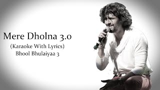 Mere Dholna 30  Sonu Nigam Version  Bhool Bhulaiyaa 3  Original Karaoke With Lyrics [upl. by Jablon756]