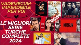 VADEMECUM IMPERDIBILE PER VOI  LE MIGLIORI SERIE TURCHE COMPLETE 2024 [upl. by Airdnaxela]