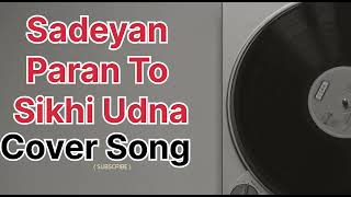 Sadeyan Paran To Sikhi Udna  Cover Song   Sardool Sikander [upl. by Ricker]