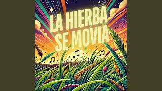 La Hierba Se Movia [upl. by Alyad]