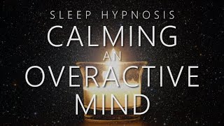 Sleep Hypnosis for Calming An Overactive Mind [upl. by Manara68]