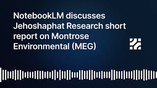 NotebookLM discusses Jehoshaphat Research short report on Montrose Environmental MEG Made by Headlin [upl. by Arratahs871]