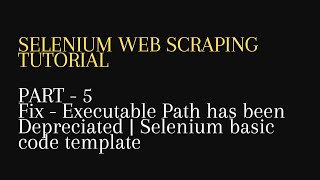 5 Selenium basic code template  Fix  Executable Path has been Depreciated  Python [upl. by Aicertal224]