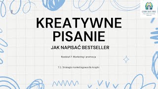 Lekcja 25  Strategia marketingowa dla książki  Kreatywne Pisanie Jak Napisać Bestseller PL [upl. by Nnylyam862]