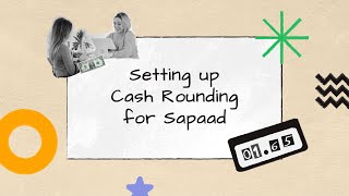 Setting up Cash Rounding for Sapaad  BP001  Sapaad Academy [upl. by Cheria948]