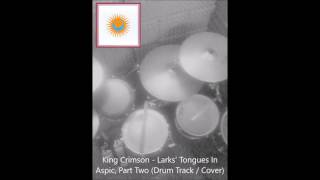 King Crimson  Larks Tongues In Aspic Part Two Drum Track  Cover [upl. by Andrews860]