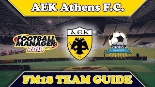 AEK FC Team amp Tactics Guide  Football Manager 2018 FM18 [upl. by Anol]