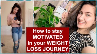 How to Stay Motivated in your Weight loss Journey [upl. by Dallas186]