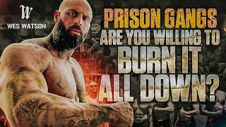 Are You Willing To Burn It All Down Prison Gangs [upl. by Kazmirci]