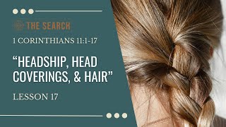 EP 17 quotHeadship Head Coverings and Hairquot 1 Cor 11116 [upl. by Kamilah]