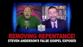 REMOVING REPENTANCE Steven Andersons False Gospel Exposed [upl. by Eecart]