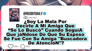 Amiga Se Va Con Esposo Ella Se Lo Busca ¿Quién Tiene La Culpa [upl. by Esmerolda291]