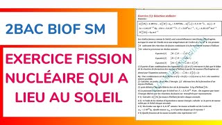 2 BAC BIOF SM EXERCICE FISSION NUCLÉAIRE QUI A LIEU AU SOLEIL [upl. by Uliram]