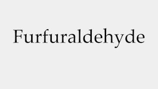 How to Pronounce Furfuraldehyde [upl. by Ahsele]