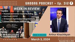 Arthur Khachikyan  RussiaArmenia  Exit CSTO  Talks  Marukyan Resigns  Ep 312  Mar 3 2024 [upl. by Aihtnic]