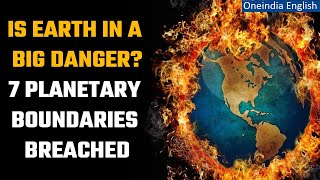 Earth in Danger Humans cross 7 to 8 Planetary Boundaries for a safe planet  Oneindia News [upl. by Ellebanna731]