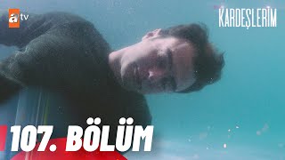 Kardeşlerim 107 Bölüm atvturkiye [upl. by Nylacaj]