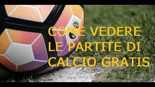 Come vedere le partite di calcio gratis [upl. by Xirtaeb]