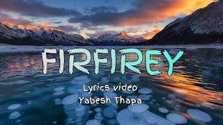 Firfirey lyrics video  Yabesh Thapa [upl. by Liz]