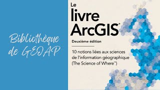 Bibliothèque de GEOAP  Le livre ArcGIS 10 notions liées aux sciences de l’information géographique [upl. by Gnouhk]