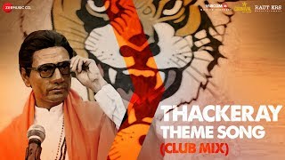 Thackeray  Thackeray Theme Club Mix  Nawazuddin Siddiqui amp Amrita Rao  Sandeep Shirodkar [upl. by Leveroni301]